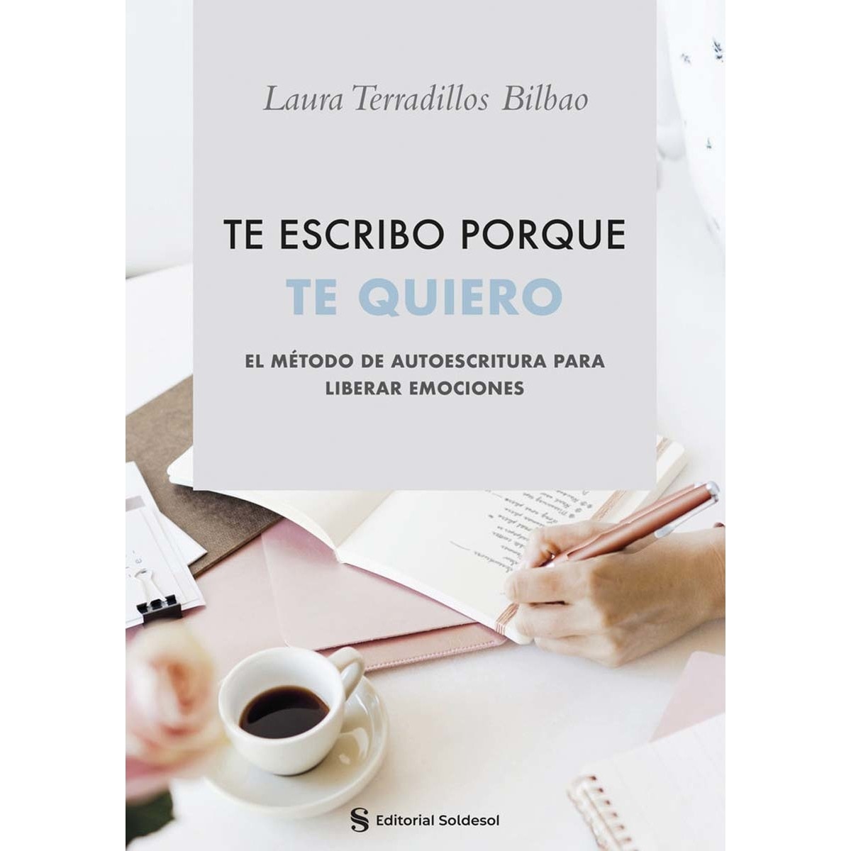 Imagem 0 de Te escribo porque te quiero: El método de autoescritura para liberar emociones (Capa mole com abas)