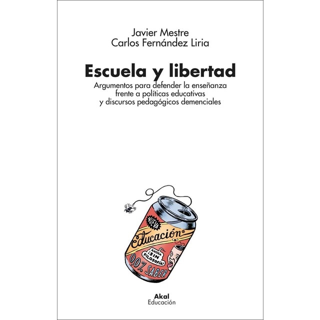 Imagen 0 de Escuela y libertad: Argumentos para defender la enseñanza frente a políticas educativas y discursos pedagógicos demenciales  (Tapa blanda con solapas)