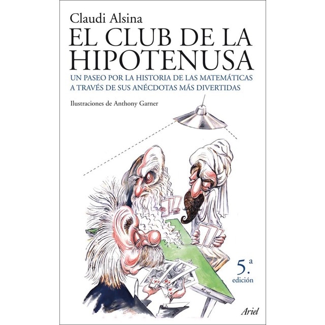 Imagen 0 de El club de la hipotenusa: Un paseo por la historia de las matemáticas a través de sus anécdotas más divertidas  (Tapa blanda con solapas)