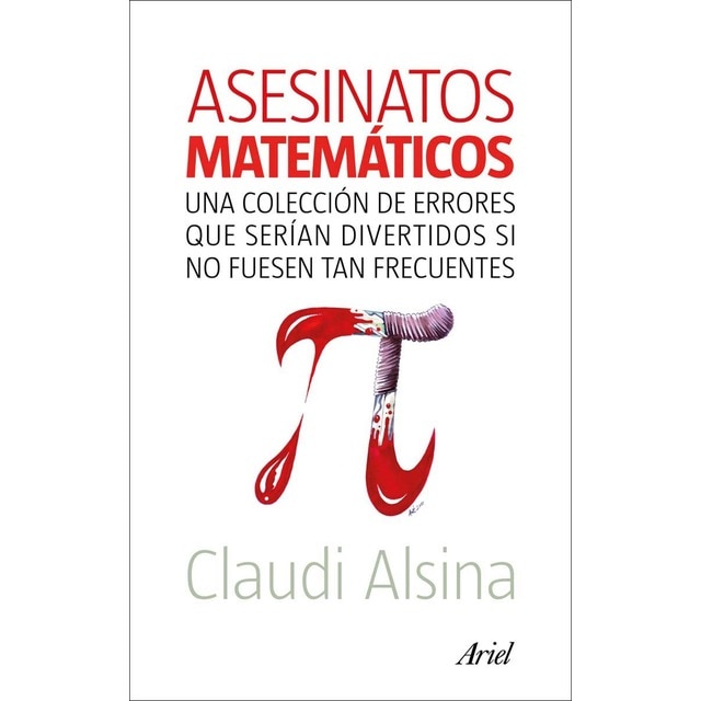 Imagen 0 de Asesinatos matemáticos: Una colección de errores que serían divertidos si no fuesen tan frecuentes  (Tapa blanda con solapas)
