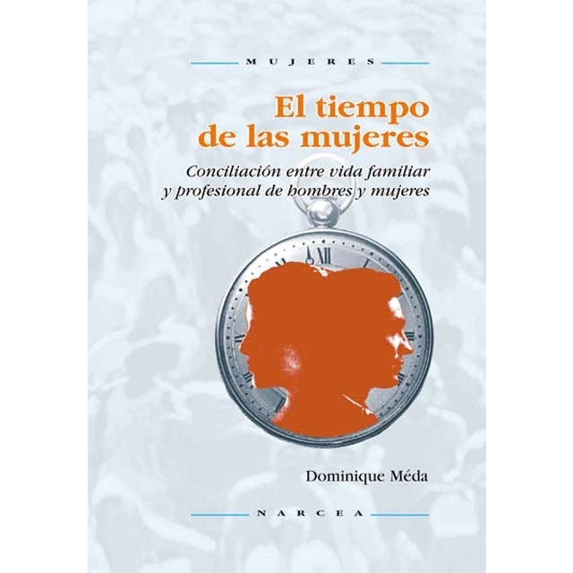 El tiempo de las mujeres: Conciliación entre vida familiar y profesional de hombre y mujeres(Tapa blanda) 1