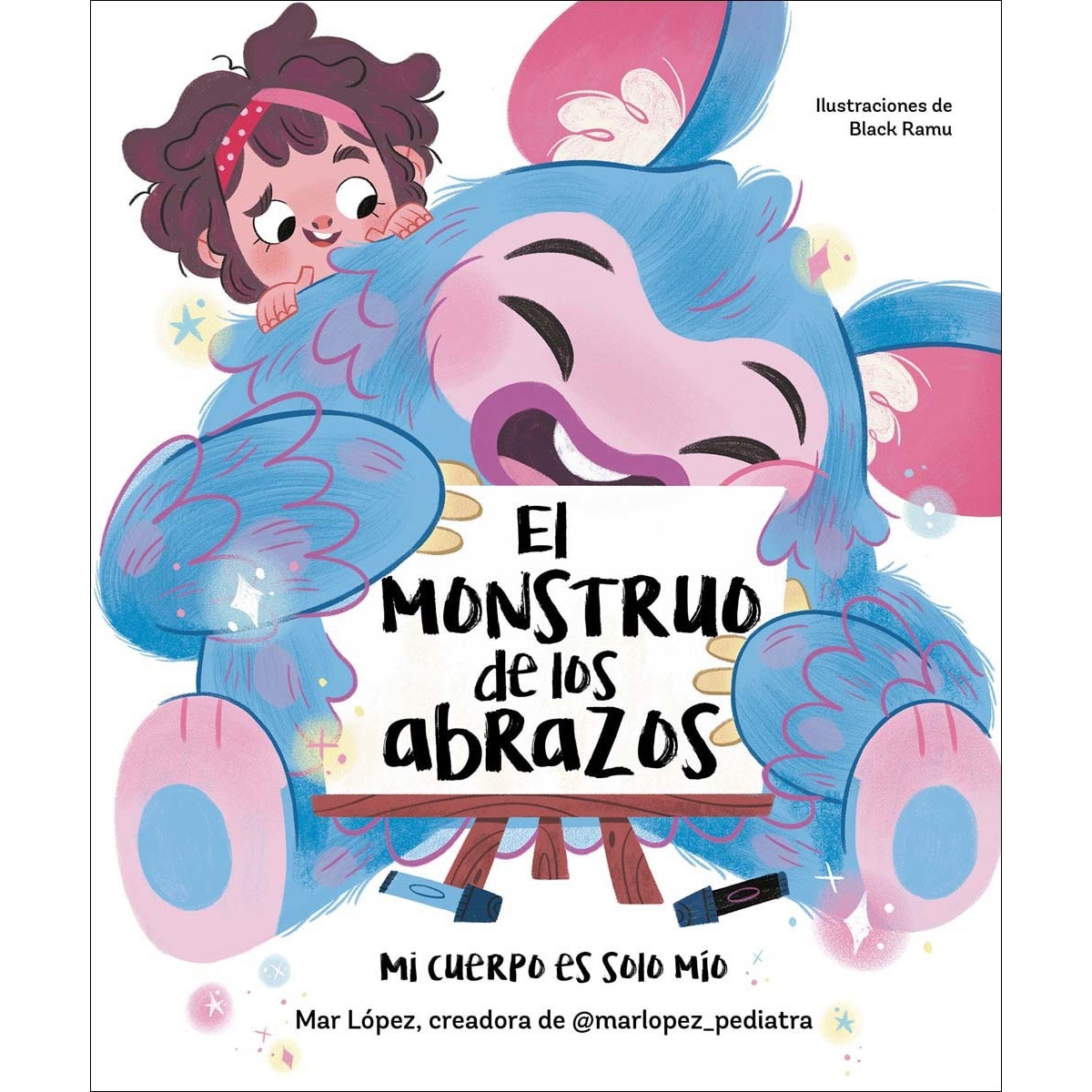 Imagen 0 de El monstruo de los abrazos. Mi cuerpo es solo mío: Un cuento sobre el consentimiento, los límites y el respeto  (Tapa dura)