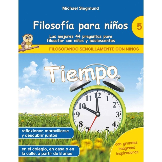 Imagem 0 de Filosofía para niños: Tiempo. Las mejores 44 preguntas para filosofar con niños y adolescentes (Capa mole)