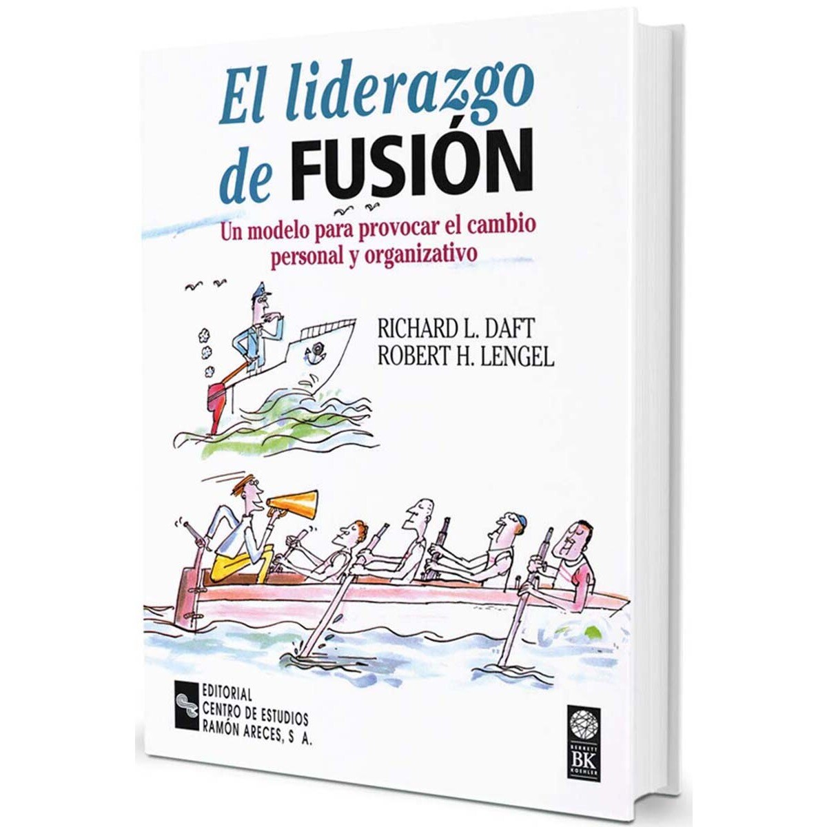 El liderazgo de fusión: Un modelo para provocar el cambio personal y organizativo(Tapa blanda) 1