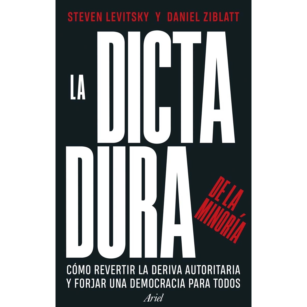 Imagem 0 de La dictadura de la minoría: Cómo revertir la deriva autoritaria y forjar una democracia para todos