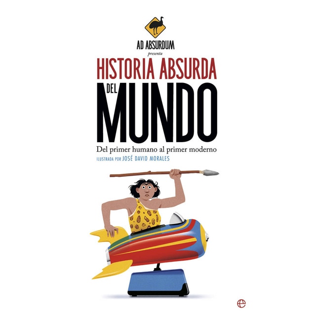 Imagen 0 de Historia Absurda del Mundo: Del primer humano al primer moderno  (Tapa blanda)