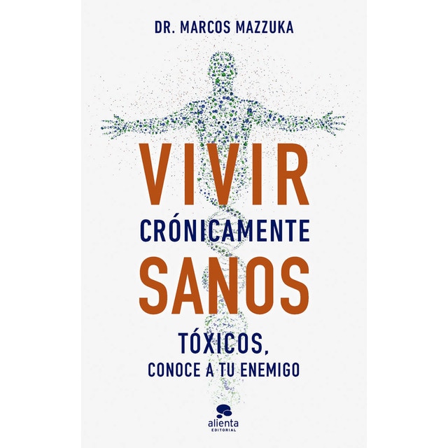 Imagen 0 de Vivir crónicamente sanos: Tóxicos, conoce a tu enemigo  (Tapa blanda con solapas)