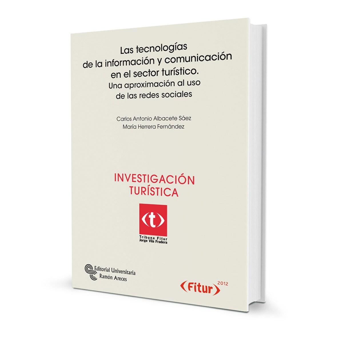 Las tecnologías de la información y comunicación en el sector turístico: Una aproximación al uso de las redes sociales(Tapa blanda) 1