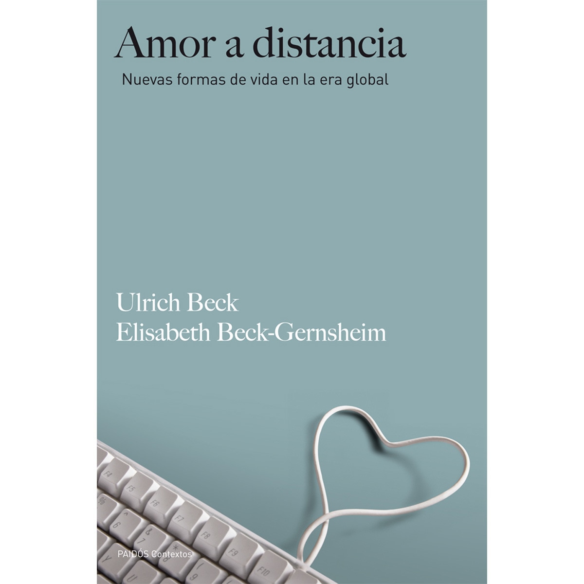 Amor a distancia: Nuevas formas de vida en la era global (Capa mole com abas) 1