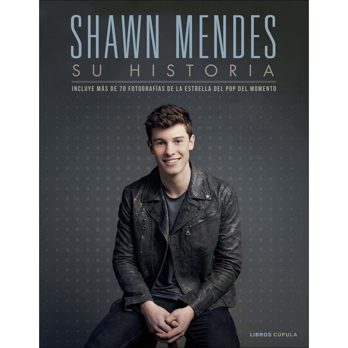 Shawn Mendes: Su historia (Capa dura) 1