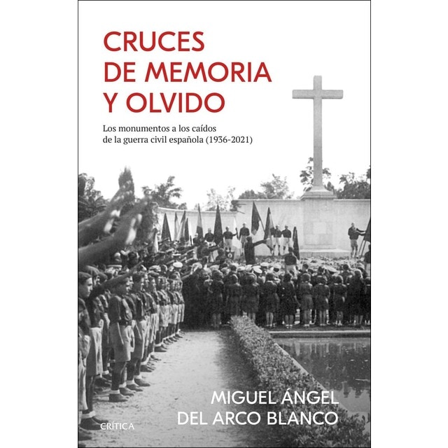 Imagem 0 de Cruces de memoria y olvido: Los monumentos a los caídos de la guerra civil española (1936-2021) (Capa mole com abas)