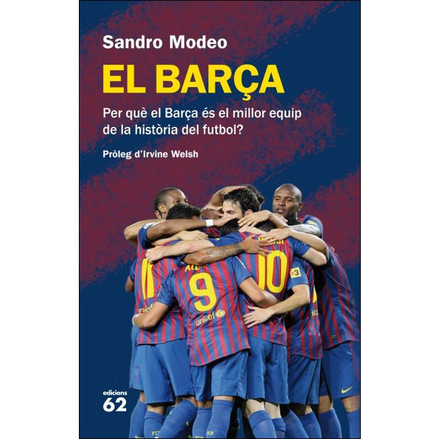 Imagen 0 de El Barça: Per què el Barça és el millor equip de la història del futbol  (Tapa blanda con solapas)