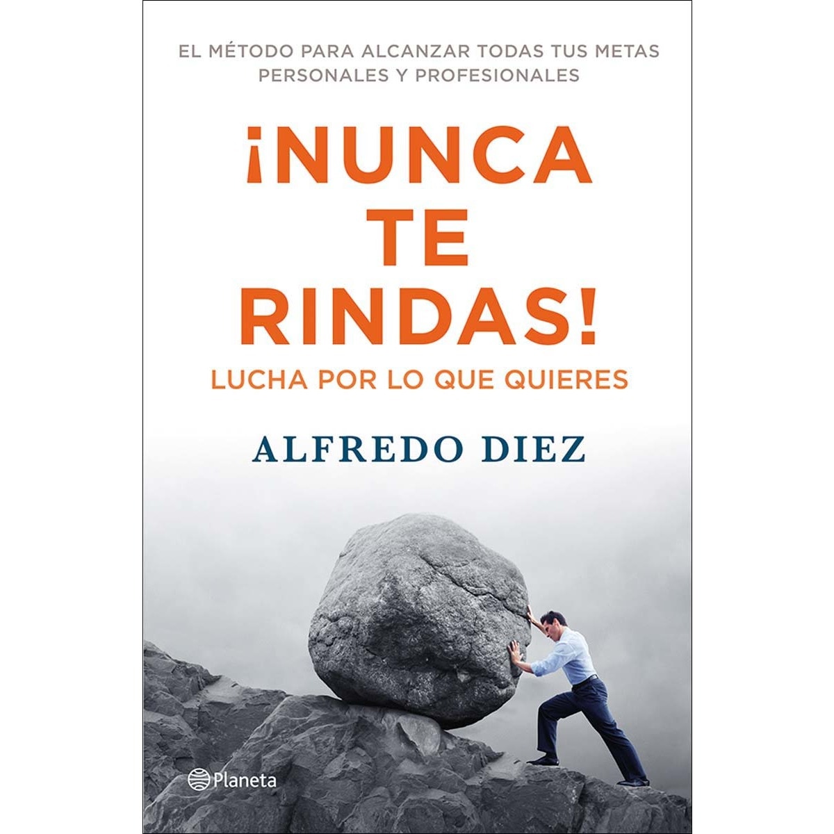 ¡Nunca te rindas!: Lucha por lo que quieres / El método para alcanzar todas tus metas personales y profesionales (Capa mole com abas) 1
