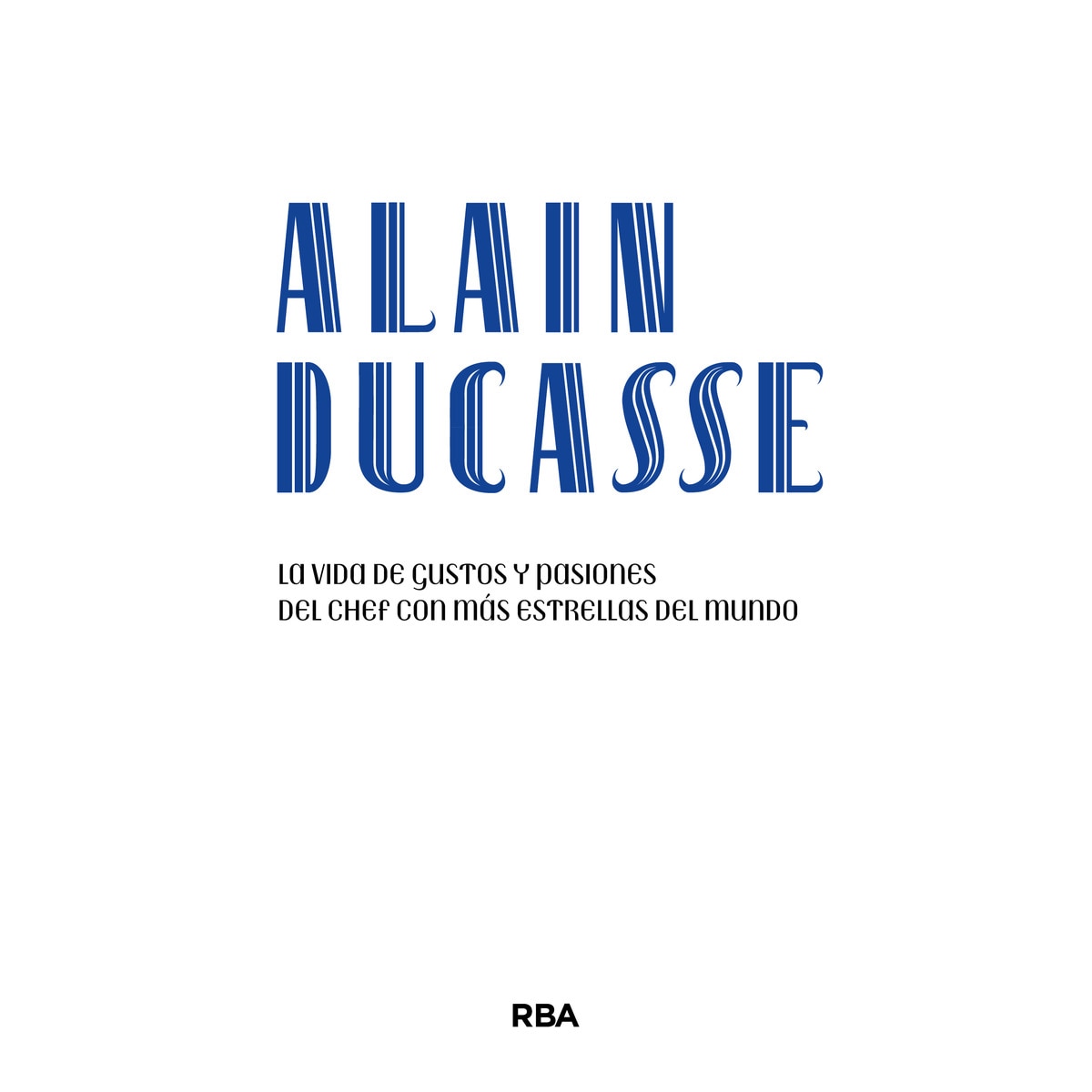 Imagem 0 de Alain Ducasse: La vida de gustos y pasiones del chef con más estrellas del mundo (Capa mole)