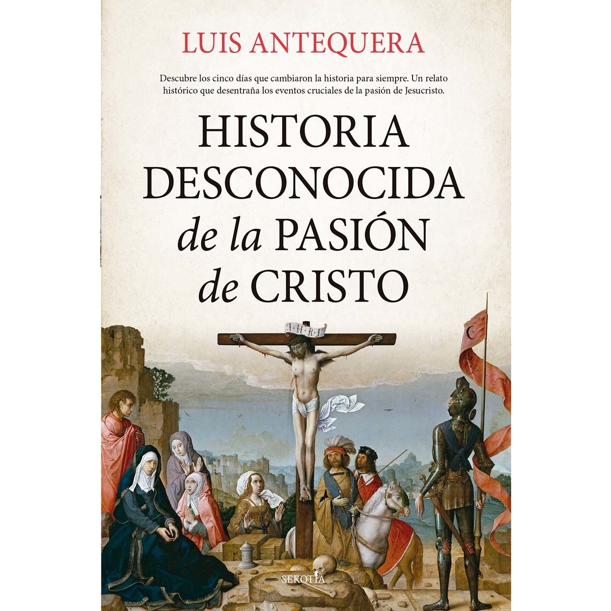 Imagen 0 de Historia desconocida de la Pasión de Cristo  (Tapa blanda)