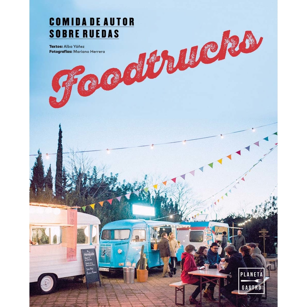 Imagen 0 de Foodtrucks: Comida de autor sobre ruedas (Tapa dura)