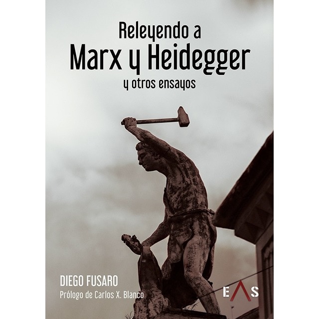 Releyendo a marx y heidegger: Y otros ensayos 1