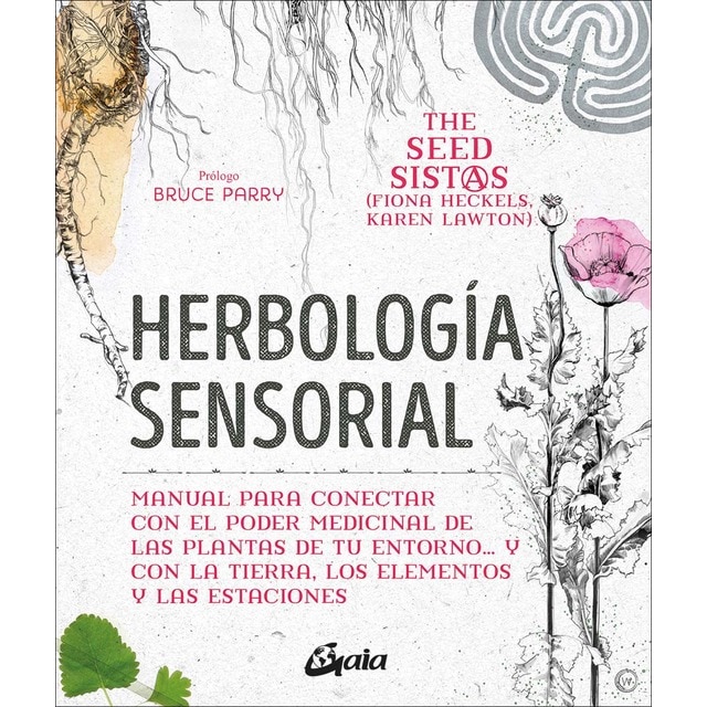 Imagen 0 de Herbología sensorial: Manual para conectar con el poder medicinal de las plantas de tu entorno&#x02026; y con la tierra, lo  (Tapa blanda con solapas)