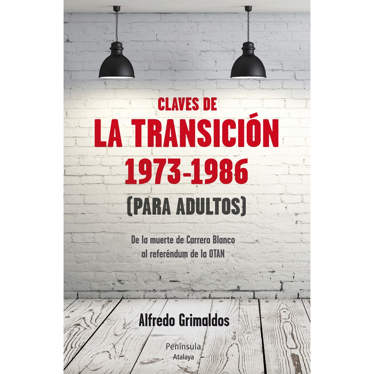 Imagen 0 de Claves de la transición 1973-1986 (Para adultos): De la muerte de Carrero Blanco al referéndum de la OTAN (Tapa blanda con solapas)