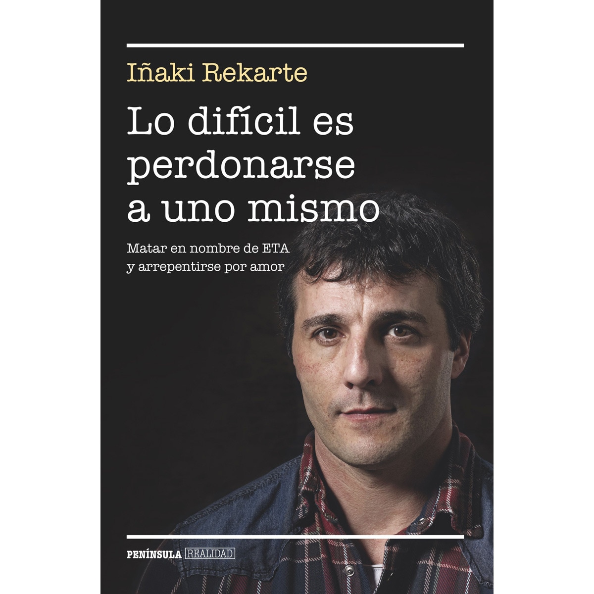 Lo difícil es perdonarse a uno mismo: Matar en nombre de ETA y arrepentirse por amor (Capa mole com abas) 1