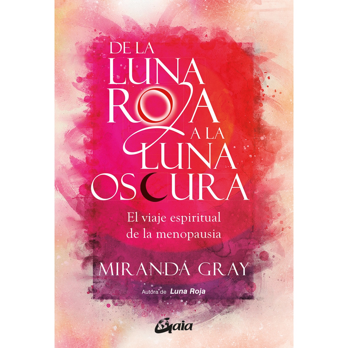 Imagen 1 de De la luna roja a la luna oscura: El viaje espiritual de la menopausia  (Tapa blanda con solapas)