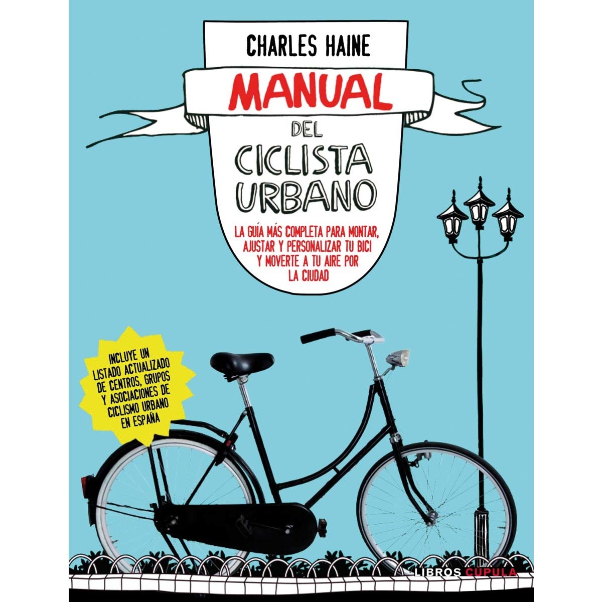 Manual del ciclista urbano: La guía más completa para montar, ajustar y personalizar tu bici y moverte a tu(Tapa blanda) 1