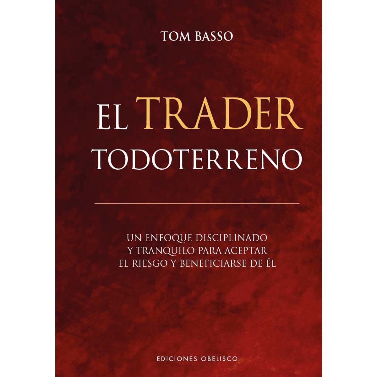 Imagem 0 de El trader todoterreno: Un enfoque disciplinado y tranquilo para aceptar el riesgo y beneficiarse de él