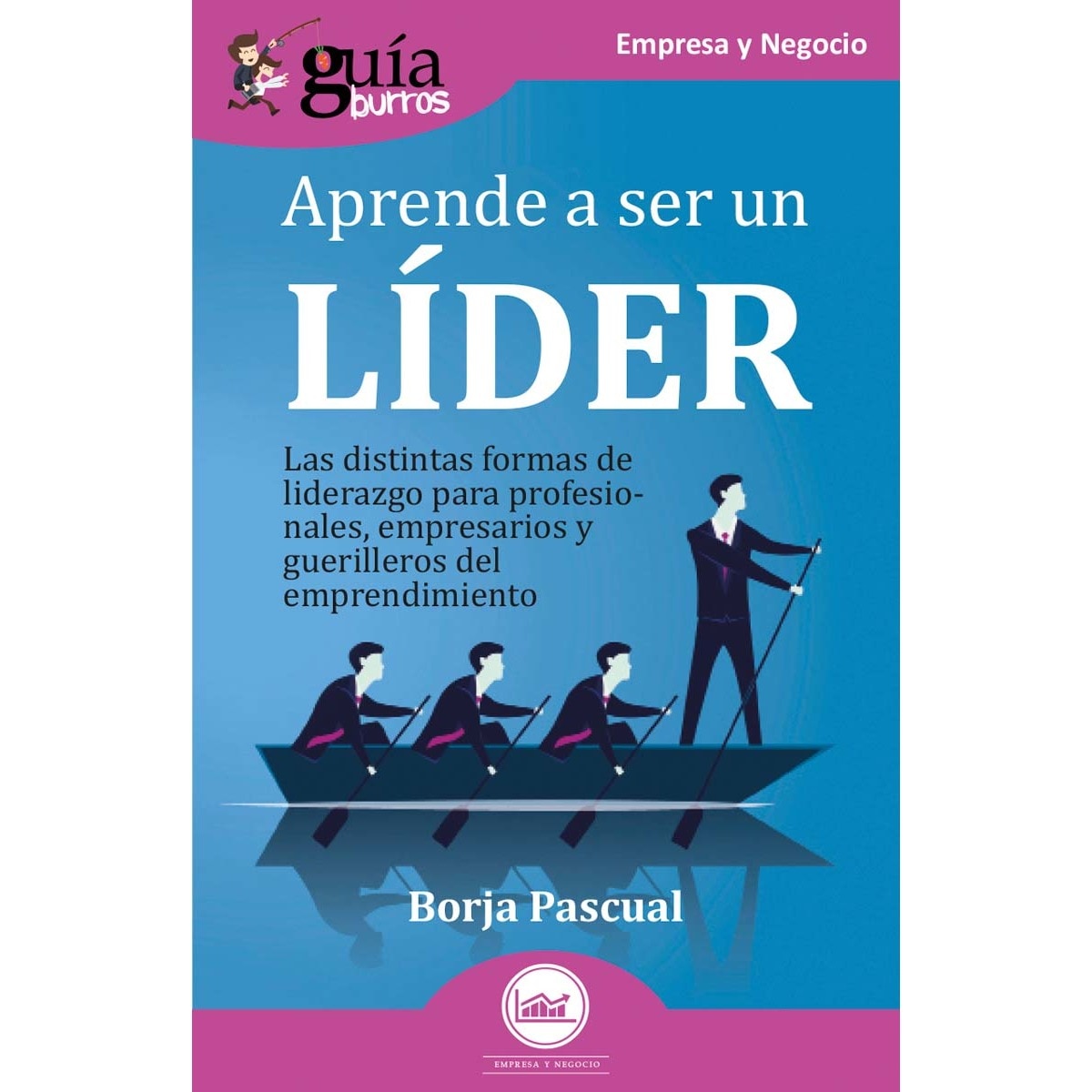 Imagem 0 de Guíaburros: aprende a ser un líder: Las distintas formas de liderazgo para profesionales, empresarios y guerrilleros del emprendimiento (Capa mole)