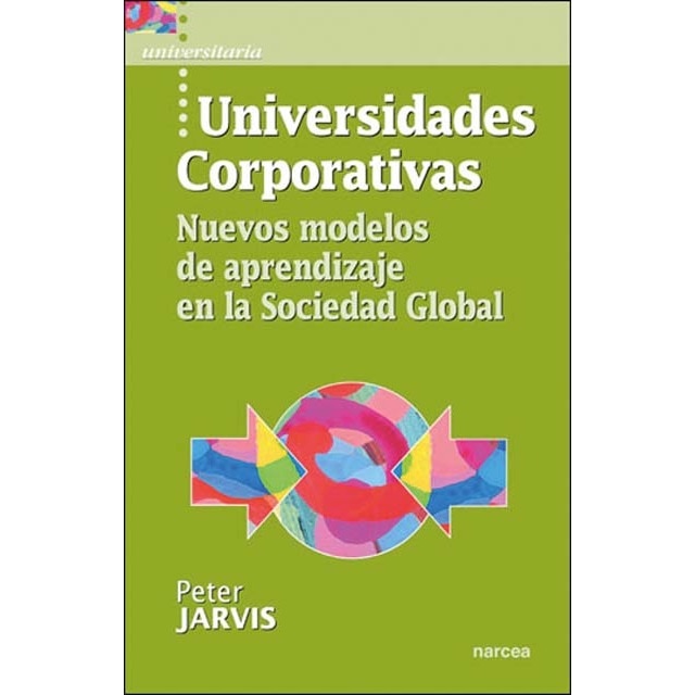 Imagen 0 de Universidades corporativas: Nuevos modelos de aprendizaje en la sociedad global (Tapa blanda)