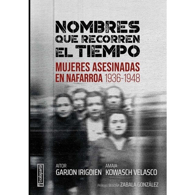 Imagem 0 de Nombres que recorren el tiempo: Mujeres asesinadas en Nafarroa (1936-1948) (Capa mole com abas)