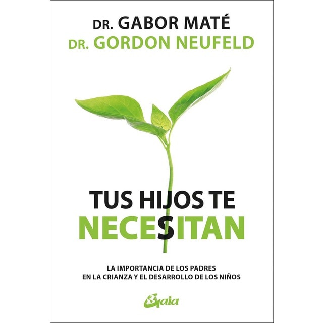 Imagen 0 de Tus hijos te necesitan: La importancia de los padres en la crianza y el desarrollo de los niños  (Tapa blanda con solapas)