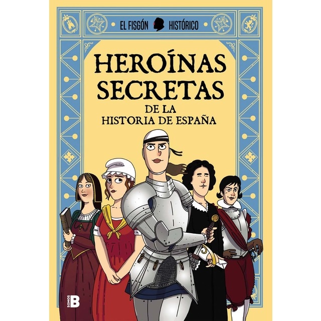 Imagen 0 de Heroínas secretas de la historia de España: De la historia de España  (Tapa blanda)