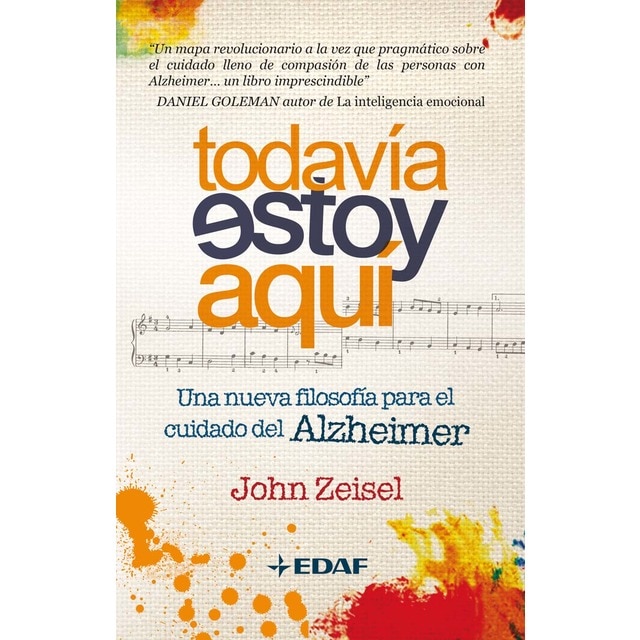 Imagen 0 de Todavía estoy aquí: Una nueva filosofía para el cuidado del Alzheimer  (Tapa blanda con solapas)