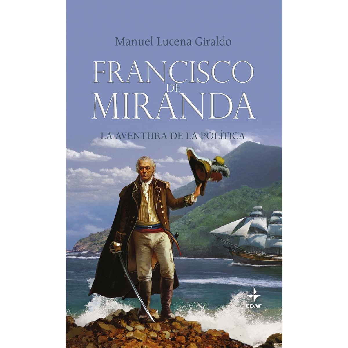 Francisco de Miranda: La aventura de la política (Capa mole) 1