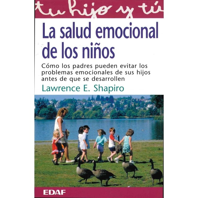Imagen 0 de La salud emocional de los niños: Cómo los padres pueden evitar los problemas emocionales de sus hijos antes de que se desarrollen  (Tapa blanda)