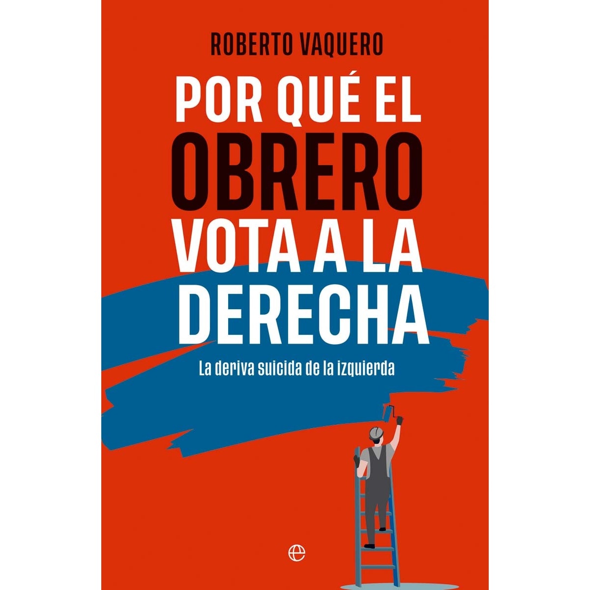 Imagem 0 de Por qué el obrero vota a la derecha: La deriva suicida de la izquierda (Capa mole com abas)