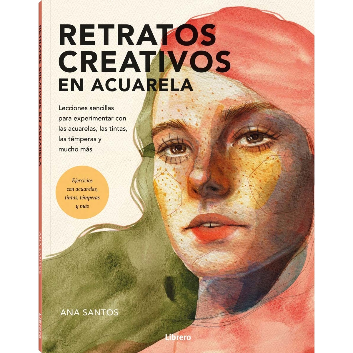 Imagem 0 de RETRATOS CREATIVOS CON ACUARELA: LECCIONES SENCILLAS PARA EXPERIMENTAR CON LAS ACUARELAS, LAS TINTAS, LAS TEMPERAS Y MUCHO MAS