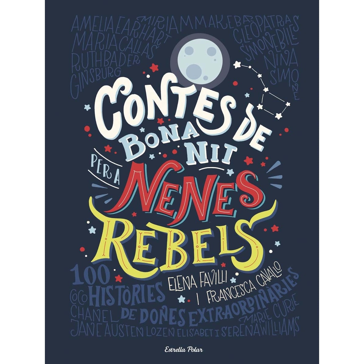 Imagem 0 de Contes de bona nit per a nenes rebels: 100 Històries de dones extraordinaries (Capa dura)