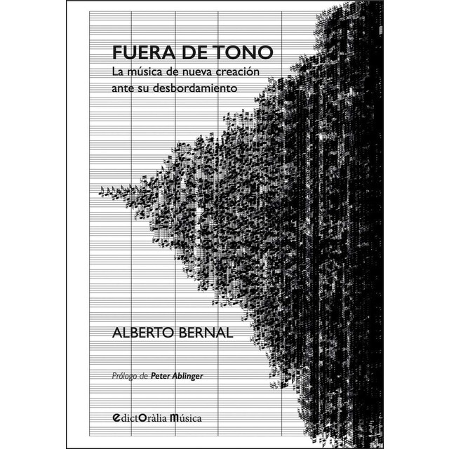 Imagen 0 de Fuera de tono: La música de nueva creación ante su desbordamiento  (Tapa blanda con solapas)
