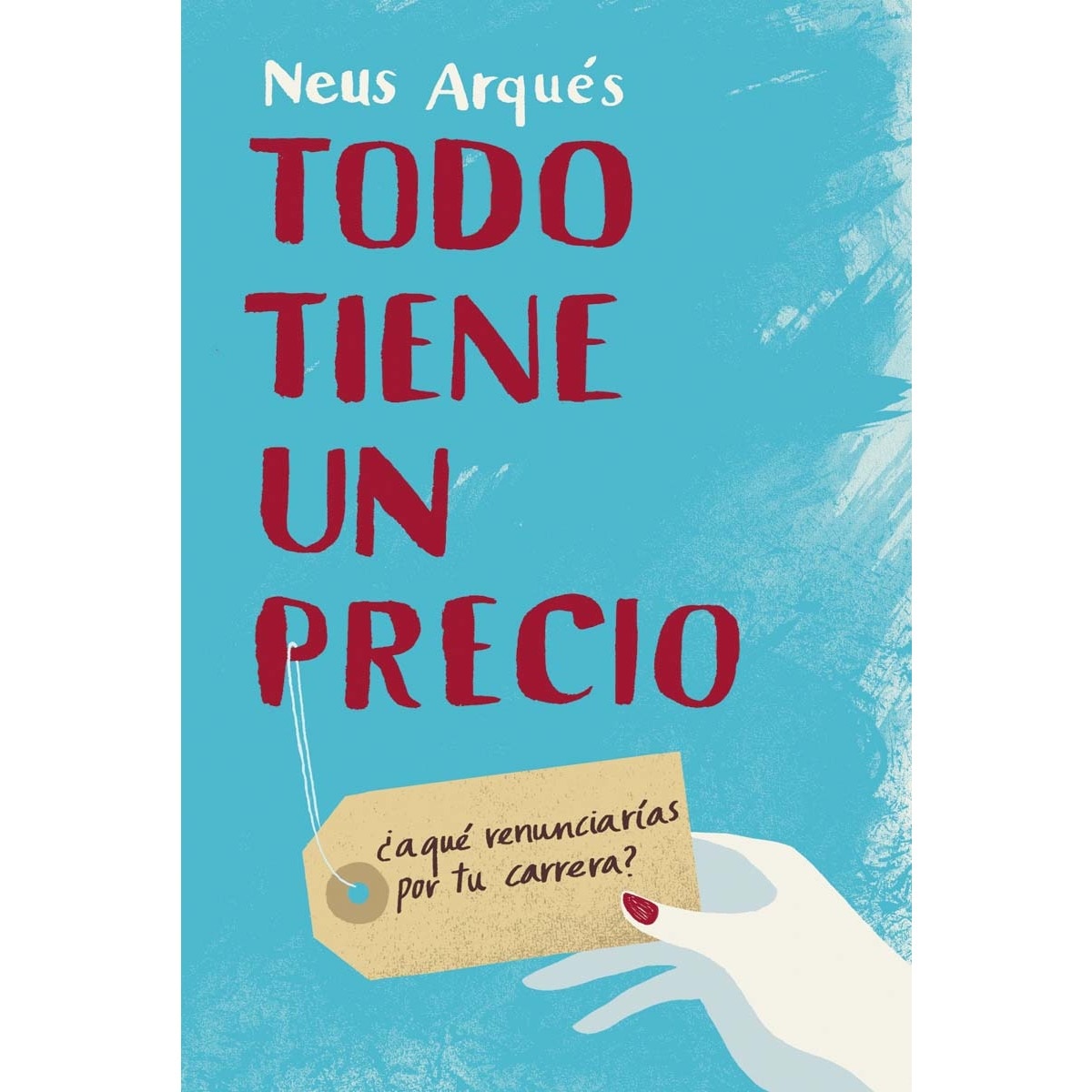 Imagen 0 de Todo tiene un precio: ¿A qué renuncias por tu carrera? (Tapa blanda con solapas)
