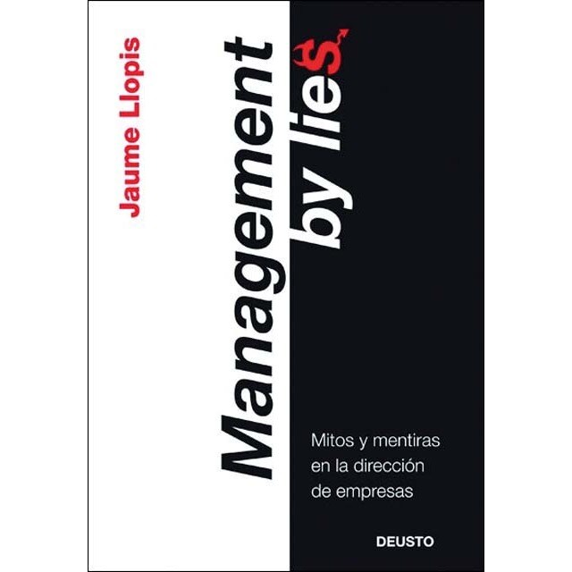 Management by lies: Mitos y mentiras en la dirección de empresas(Tapa dura) 1