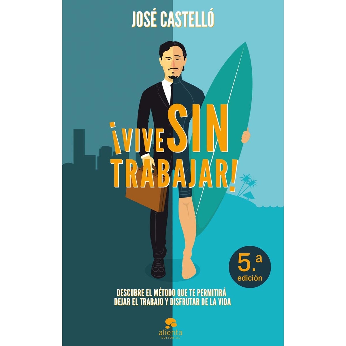 Imagem 0 de ¡Vive sin trabajar!: Descubre el método que te permitirá dejar el trabajo y disfrutar de la vida (Capa mole com abas)