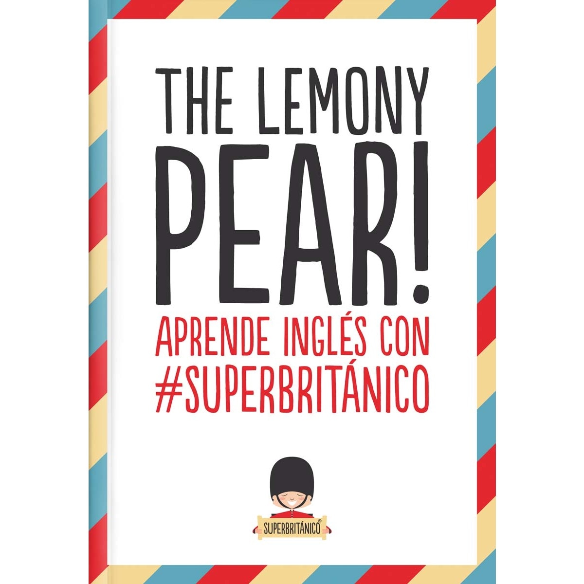 The Lemony Pear!: Aprende inglés con #Superbritánico (Capa mole) 1