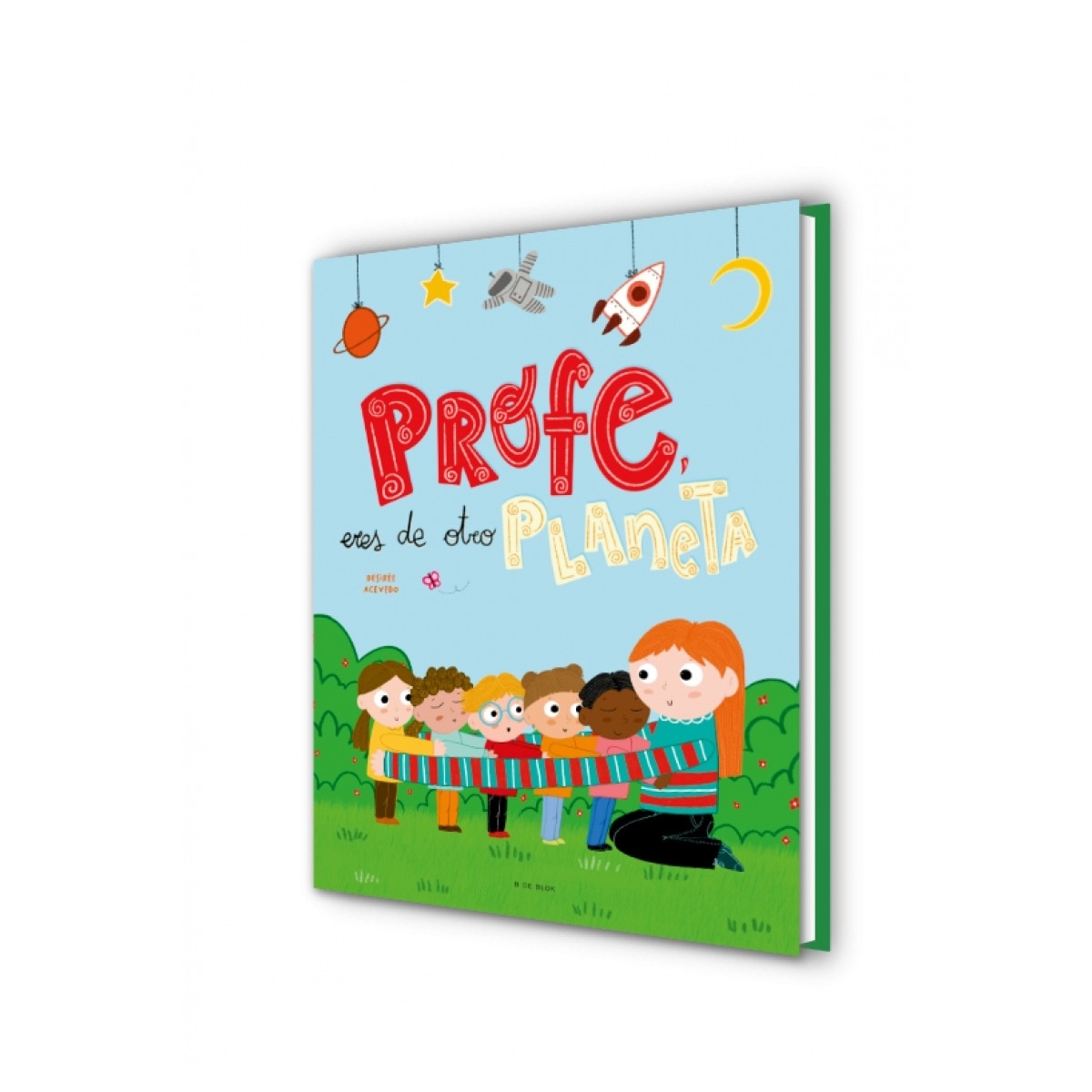 Profe, eres de otro planeta: Un homenaje a los profesores y profesoras de infantil (Capa dura) 8