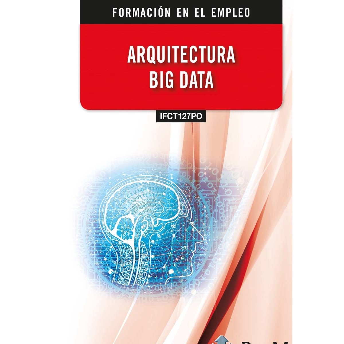 Imagen 0 de (IFCT127PO) Arquitectura Big Data (Tapa blanda)