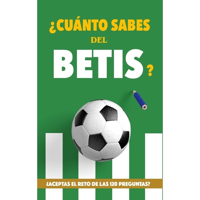 Imagen 0 de ¿Cuánto sabes del Betis?: ¿Aceptas el reto de las 120 preguntas? Regalo para seguidores verdiblancos. Libro del Betis. Regalo Betis  (Tapa blanda)