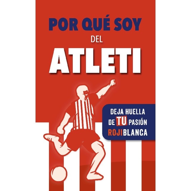 Imagen 0 de Por qué soy del Atleti: Deja huella de TU pasión rojiblanca. Un libro con preguntas para rellenar. Libro del Atlético de Madrid. Regalo  (Tapa blanda)