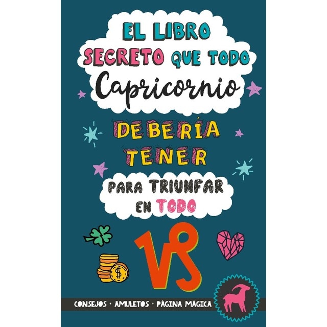 El libro secreto que todo Capricornio debería tener para triunfar en todo: Horóscopo Capricornio: consejos, dinero, amor, amuletos y más. (Capa mole) 1