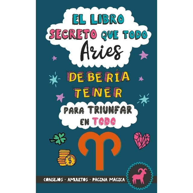 Imagen 0 de El libro secreto que todo Aries debería tener para triunfar en todo: Horóscopo Aries: consejos, dinero, amor, amuletos y más. Un Libro   (Tapa blanda)