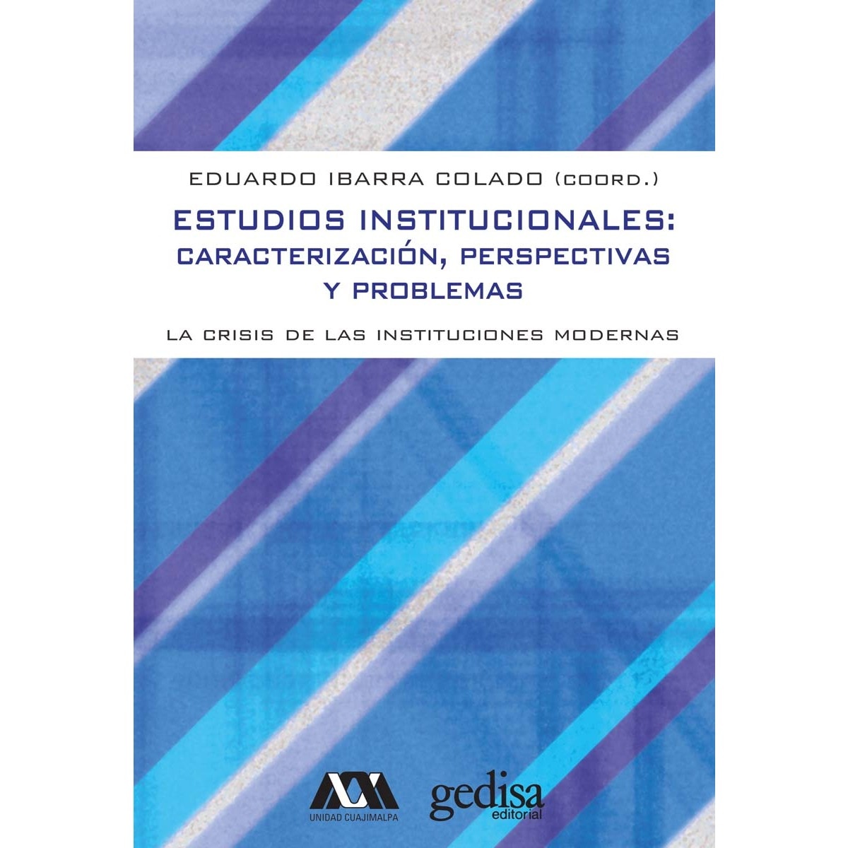 Estudios Institucionales: Caracterización, perspectivas y problemas. La crisis de las instituciones modernas (Capa mole) 1